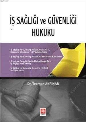 İş Sağlığı ve Güvenliği Hukuku | Teoman Akpınar | Ekin Kitabevi Yayınl