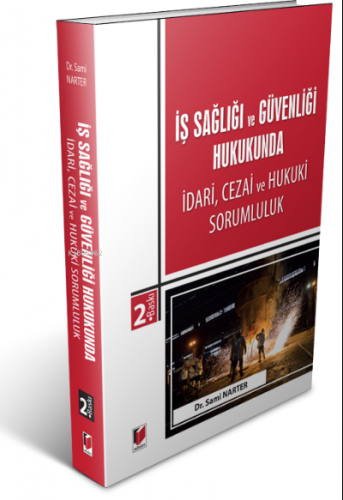 İş Sağlığı ve Güvenliği Hukukunda İdari, Cezai ve Hukuki Sorumluluk | 