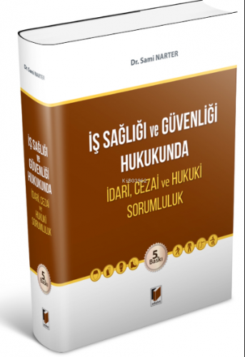 İş Sağlığı ve Güvenliği Hukukunda İdari, Cezai ve Hukuki Sorumluluk | 