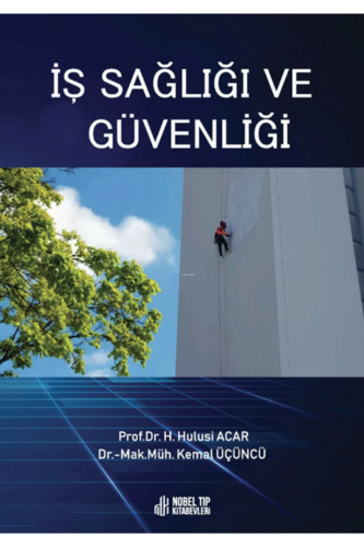 İş Sağlığı Ve Güvenliği | Kemal Üçüncü | Nobel Tıp Kitabevi