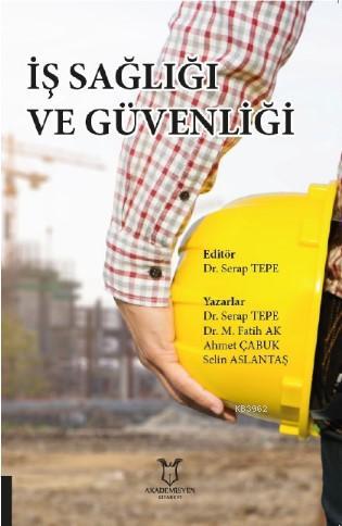 İş Sağliği ve Güvenliğ̇i | Serap Tepe | Akademisyen Kitabevi