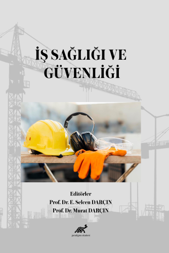 İş Sağlığı ve Güvenliği | Murat Darçın | Paradigma Akademi Yayınları -