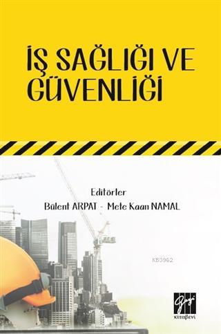 İş Sağlığı ve Güvenliği | Mete Kaan Namal | Gazi Kitabevi