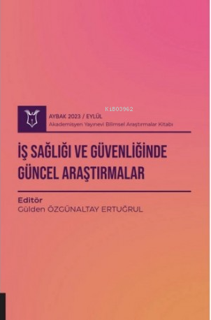 İş Sağlığı ve Güvenliğinde Güncel Araştırmalar | Gülden Özgünaltay Ert