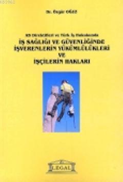 İş Sağlığı ve Güvenliğinde İşverenlerin Yükümlülükleri ve İşçilerin Ha