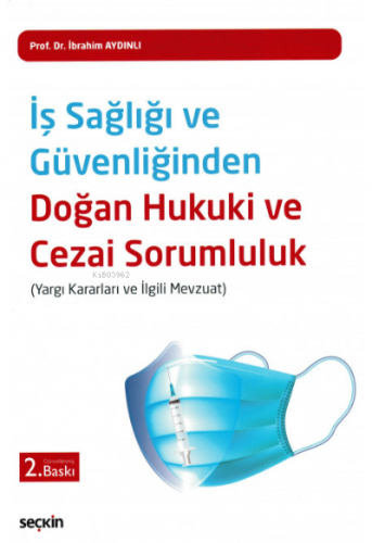 İş Sağlığı ve Güvenliğinden Doğan Hukuki ve Cezai Sorumluluk | İbrahim