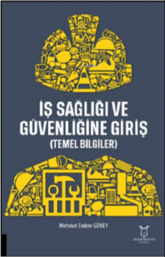 İş Sağlığı ve Güvenliğine Giriş Temel Bilgiler | Mehmet Erdem Güney | 