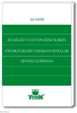 İş Sağlığı ve Güvenliğine İlişkin Yükümlülüklere Uymamanın Sonuçları |