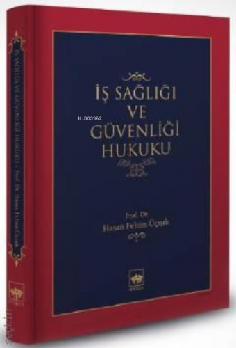 İş Sağlığı ve Güvenlik Hukuku | Hasan Fehim Üçışık | Ötüken Neşriyat