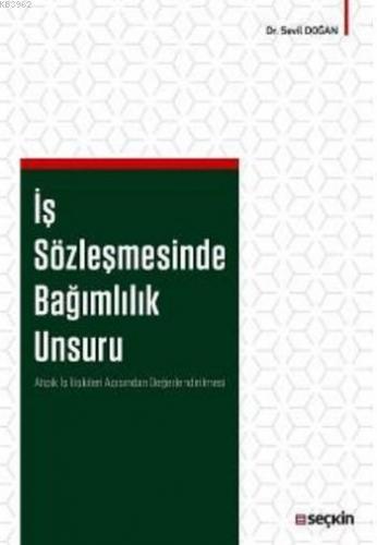 İş Sözleşmesinde Bağımlılık Unsuru | Sevil Doğan | Seçkin Yayıncılık