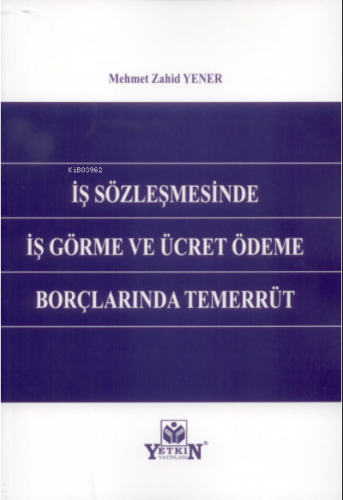 İş Sözleşmesinde İş Görme ve Ücret Ödeme Borçlarında Temerrüt | Mehmet