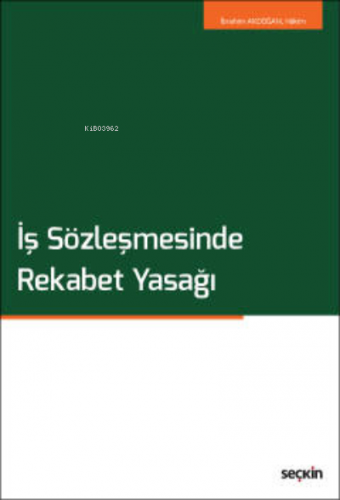 İş Sözleşmesinde Rekabet Yasağı | İbrahim Akdoğan | Seçkin Yayıncılık