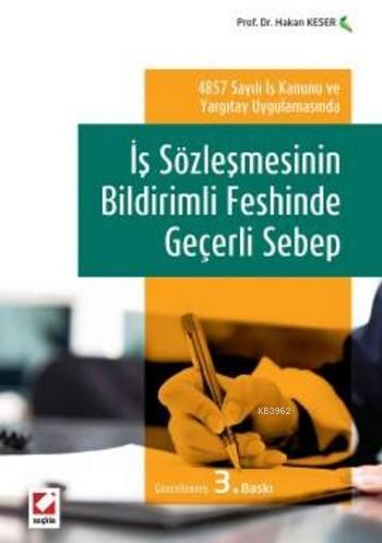 İş Sözleşmesinin Bildirimli Feshinde Geçerli Sebep; 4857 Sayılı İş Kan