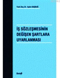 İş Sözleşmesinin Değişen Şartlara Uyarlanması | Aydın Başbuğ | Beta Ba