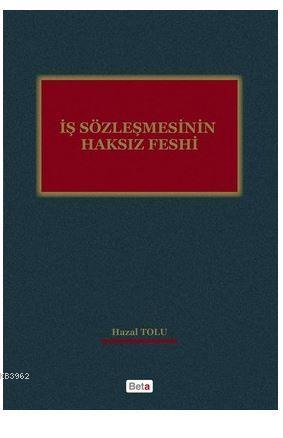 İş Sözleşmesinin Haksız Feshi | Hazal Tozlu | Beta Akademik