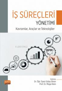 İş Süreçleri Yönetimi;Kavramlar, Araçlar ve Teknolojiler | Kolektif | 