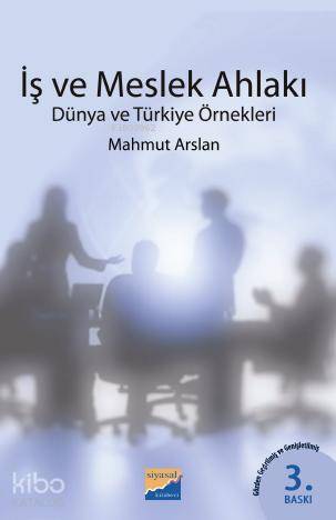 İş ve Meslek Ahlakı; Dünya ve Türkiye Örnekleri | Mahmut Arslan | Siya