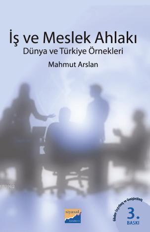 İş ve Meslek Ahlakı; Dünya ve Türkiye Örnekleri | Mahmut Arslan | Siya