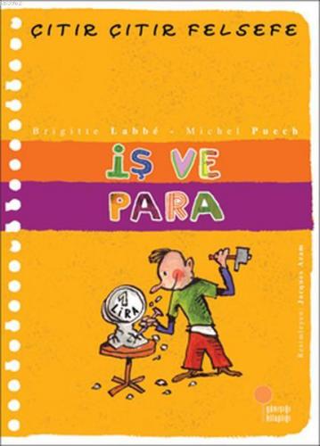 İş ve Para; Çıtır Çıtır Felsefe 8 | Brigitte Labbe | Günışığı Kitaplığ