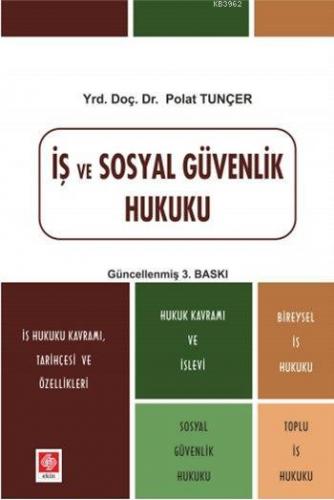 İş ve Sosyal Güvenlik Hukuku | Polat Tunçer | Ekin Kitabevi Yayınları