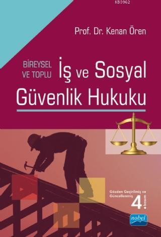 İş Ve Sosyal Güvenlik Hukuku | Kenan Ören | Nobel Yayın Dağıtım