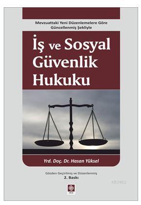 İş ve Sosyal Güvenlik Hukuku | Hasan Yüksel | Ekin Kitabevi Yayınları