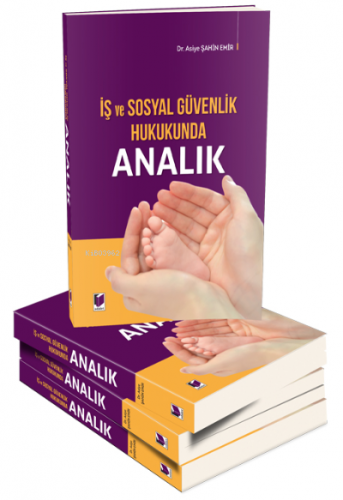 İş ve Sosyal Güvenlik Hukukunda Analık | Asiye Şahin Emir | Adalet Yay