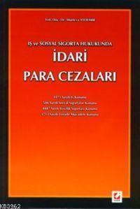 İş ve Sosyal Sigorta Hukukunda İdari Para Cezaları | Murteza Aydemir |