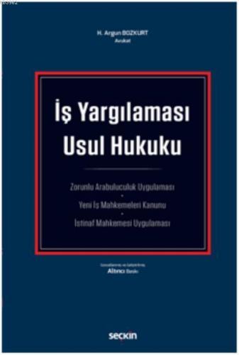 İş Yargılaması Usul Hukuku | H. Argun Bozkurt | Seçkin Yayıncılık