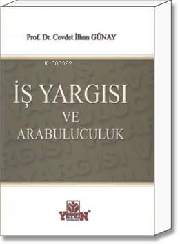 İş Yargısı ve Arabuluculuk | Cevdet İlhan Günay | Yetkin Yayınları