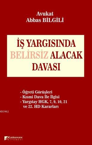 İş Yargısında Belirsiz Alacak Davası | Abbas Bilgili | Karahan Kitabev