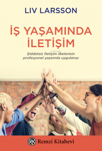 İş Yaşamında İletişim | Liv Larsson | Remzi Kitabevi