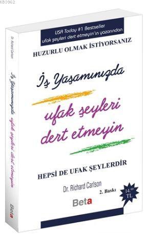 İş Yaşamında Ufak Şeyleri Dert Etmeyin | Richard Carlson | Beta Basım 