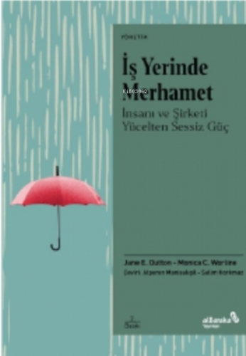 İş Yerinde Merhamet;İnsanı Ve Şirketi Yücelten Sessiz Güç | İnanç Av