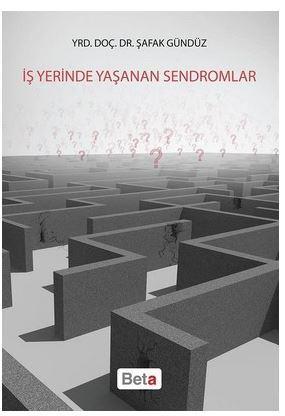 İş Yerinde Yaşanan Sendromlar | Şafak Gündüz | Beta Akademik