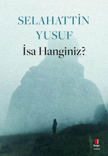 İsa Hanginiz? | Selahattin Yusuf | Kapı Yayınları