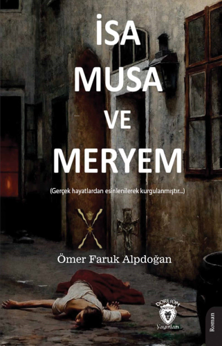 İsa, Musa ve Meryem;(Gerçek Hayatlardan Esinlenilerek Kurgulanmıştır..