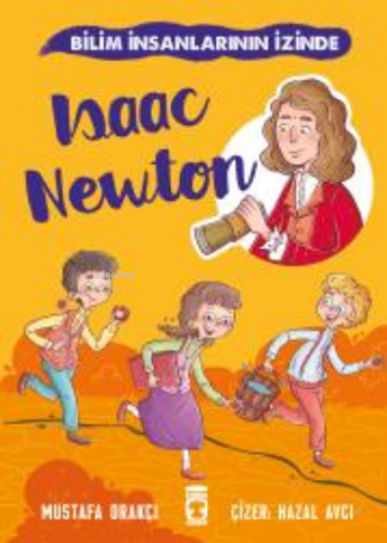 Isaac Newton - Bilim İnsanlarının İzinde | Mustafa Orakçı | Timaş Çocu