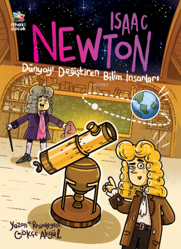 Isaac Newton / Dünyayı Değiştiren Bilim İnsanları | Gökçe Akgül | İtha