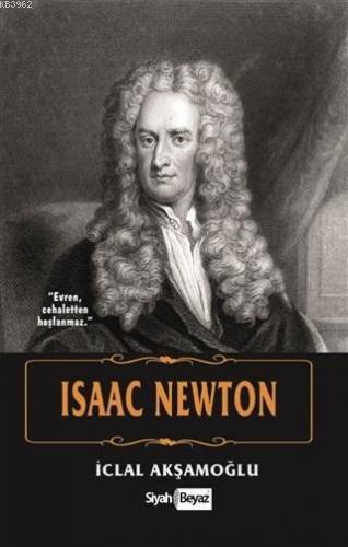 Isaac Newton | İclal Akşamoğlu | Siyah Beyaz Yayınları