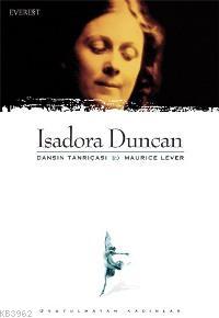 Isadora Duncan; Dansın Tanrıçası | Maurice Lever | Everest Yayınları