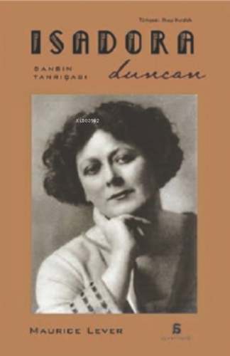 Isadora Duncan;Dansın Tanrıçası | Maurice Lever | Agora Kitaplığı