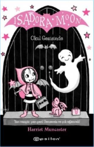 Isadora Moon Okul Gezisinde | Harriet Muncaster | Epsilon Yayınevi