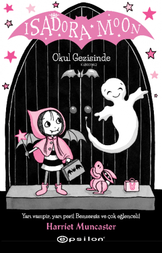 Isadora Moon Okul Gezisinde | Harriet Muncaster | Epsilon Yayınevi