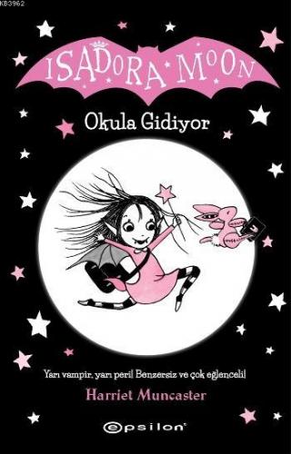 Isadora Moon Okula Gidiyor | Harriet Muncaster | Epsilon Yayınevi