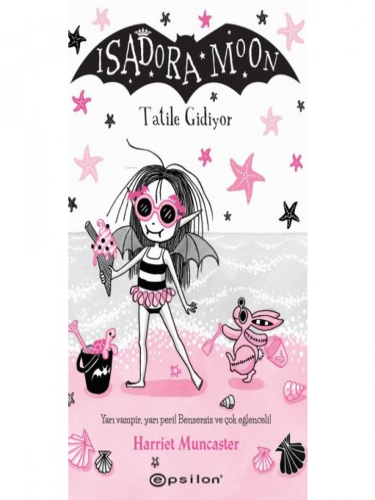 Isadora Moon: Tatile Gidiyor | Harriet Muncaster | Epsilon Yayınevi