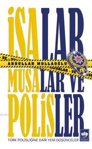 İsalar, Musalar ve Polisler | Abdullah Mollaoğlu | Ötüken Neşriyat