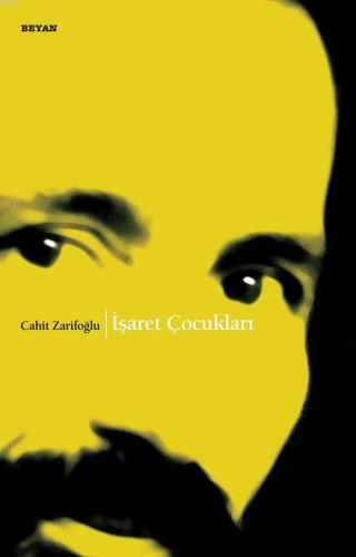 İşaret Çocukları | Cahit Zarifoğlu | Beyan Yayınları