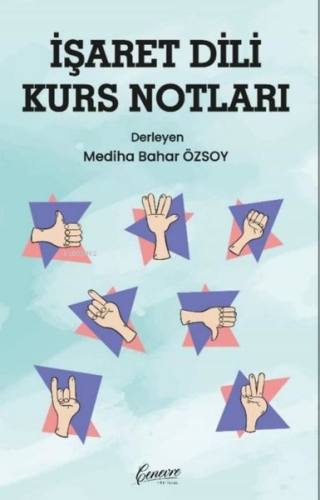 İşaret Dili Kurs Notları | Mediha Bahar Özsoy | Cenevre Fikir Sanat