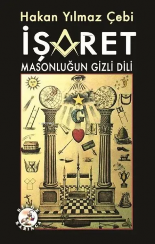 İşaret - Masonluğun Gizli Dili | Hakan Yılmaz Çebi | Bilge Karınca Yay